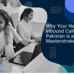 Why Your Next Inbound Call Center in Pakistan is a Strategic Masterstroke