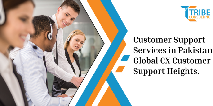 Customer Support Services in Pakistan: Global CX Customer Support Heights.